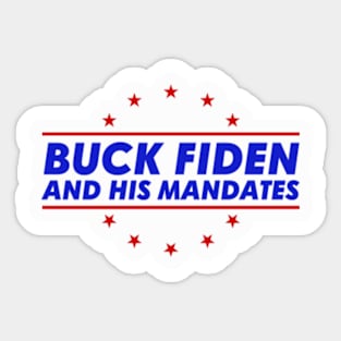 Buck Fiden And His Mandates Funny Anti Biden Sticker